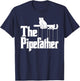 The Pipefather - Funny Plumber Plumbing Handyman Pipe Fitter , Black, Small T-Shirt - T-Shirt | Navy