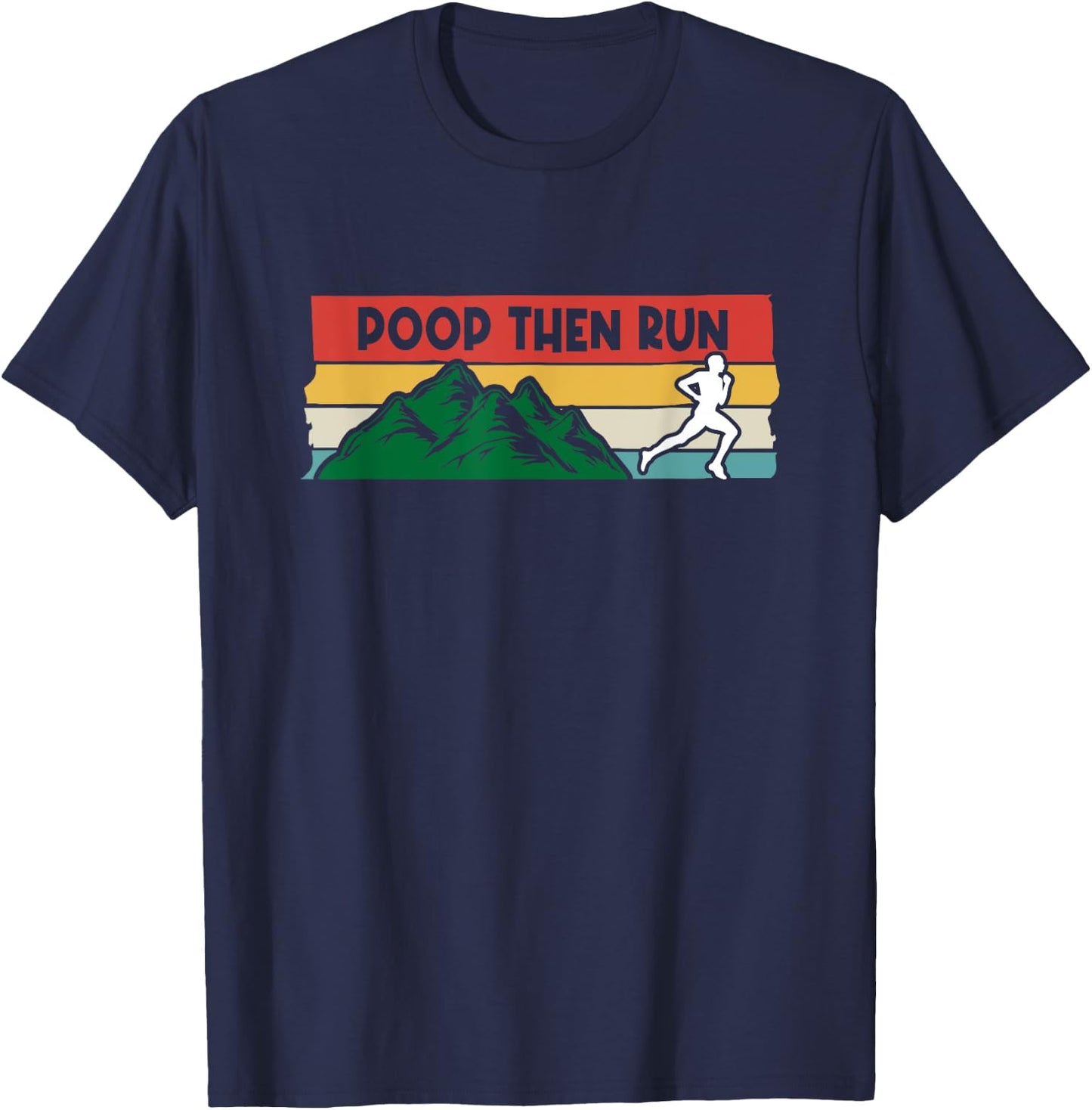 Poop Then Run Running Jogging Endurance Training Athlete T-Shirt - T-Shirt | Navy