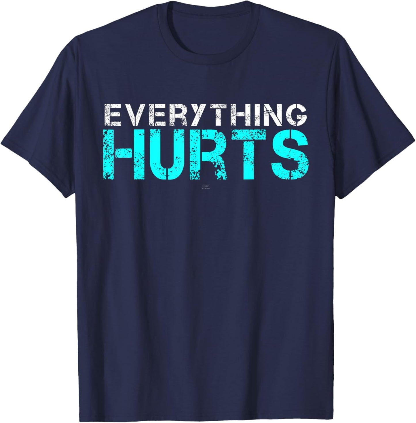 Everything Hurts - hilarious Gym T-Shirt - T-Shirt | Navy
