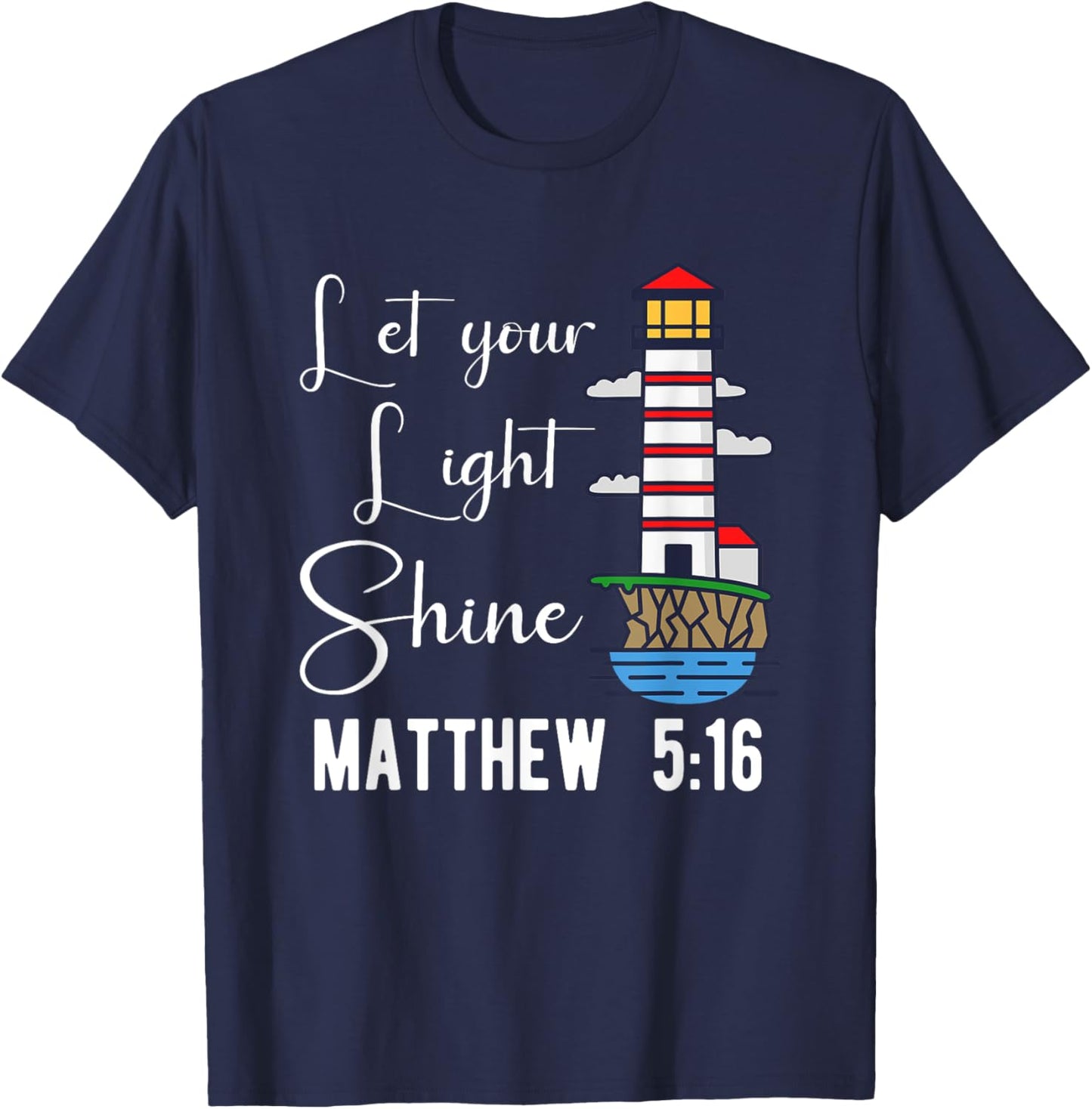Christianity Jesus God Lighthouse - let your light shine T-Shirt - T-Shirt | Navy