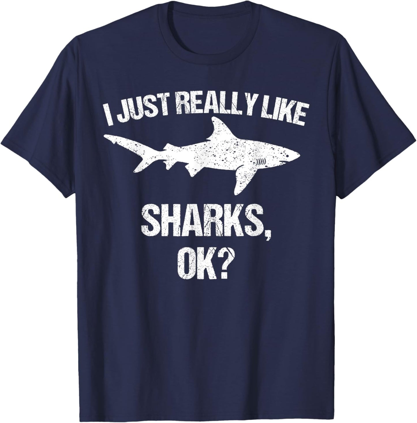Funny I Just Really Like Sharks Gift Men Women Shark Lover T-Shirt - T-Shirt | Navy