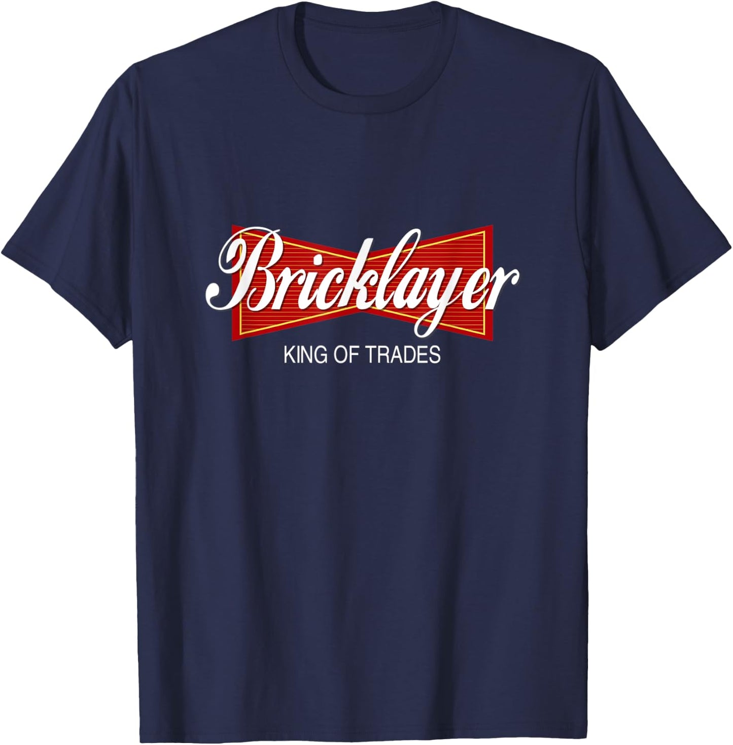 Bricklayer King of Trades | Construction Worker Career Quote T-Shirt - T-Shirt | Navy
