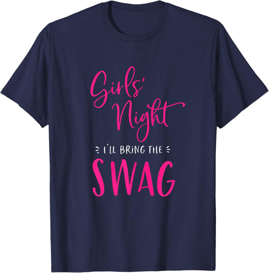 Girls Night Out I'll Bring The Swag Funny Matching Party T-Shirt - T-Shirt | Navy