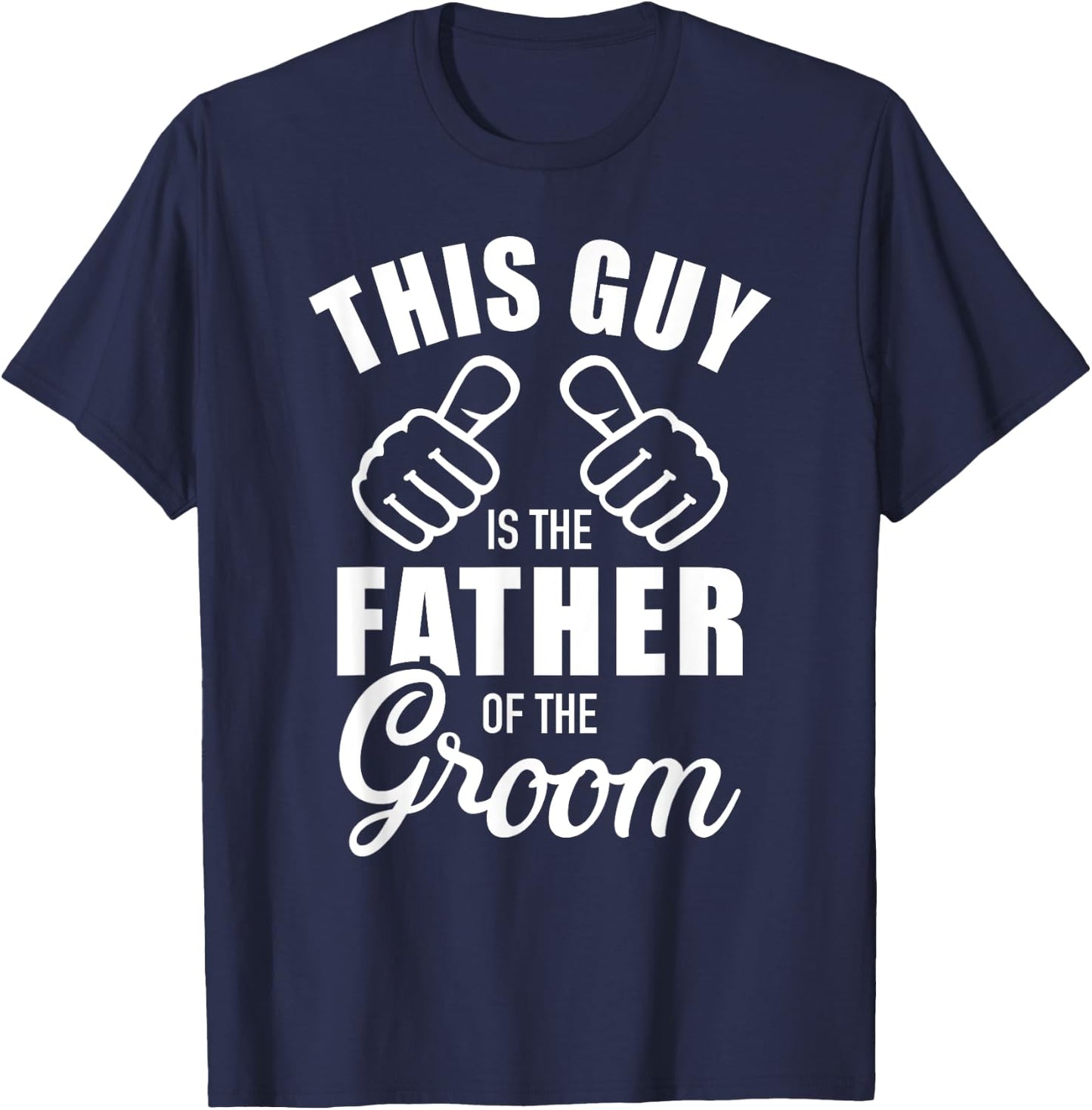 This guy is the father of the groom funny Gift wedding T-Shirt - T-Shirt | Navy
