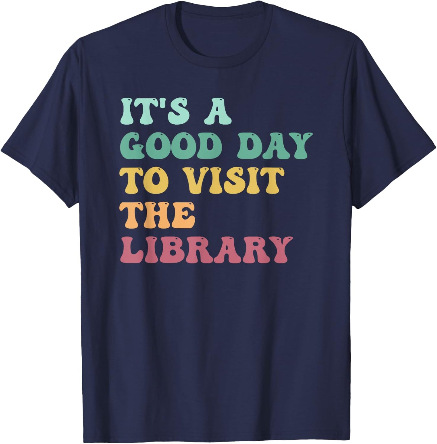 It's A Good Day To Visit The Library Funny Reading Lovers T-Shirt - T-Shirt | Navy
