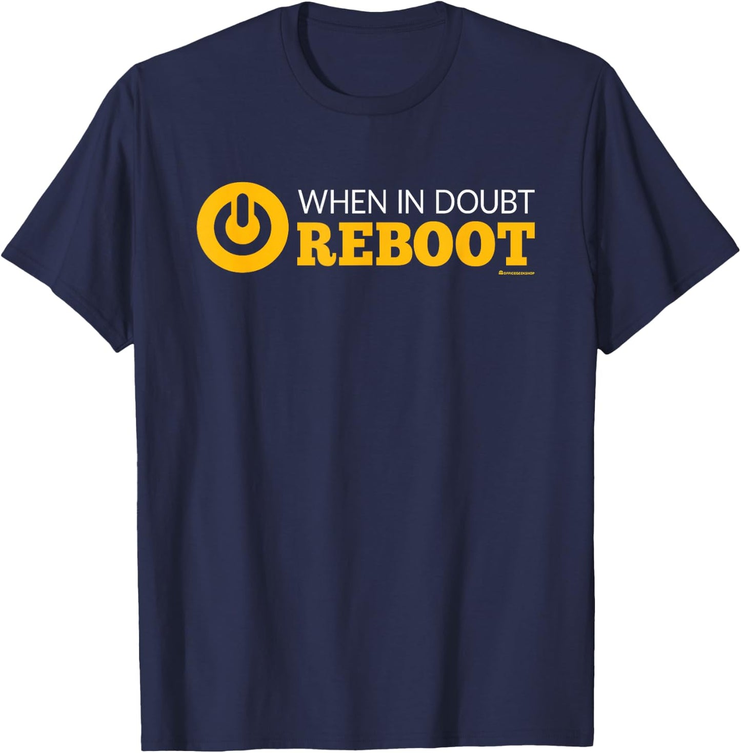 When in Doubt Reboot Funny IT and HelpDesk Support Quote T-Shirt - T-Shirt | Navy