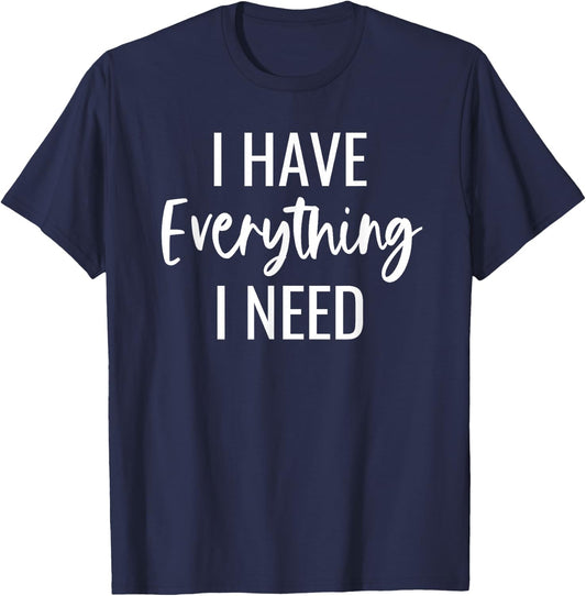 I Have Everything I Need I Am Everything Matching Couples T-Shirt - T-Shirt | Navy