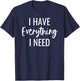 I Have Everything I Need I Am Everything Matching Couples T-Shirt - T-Shirt | Navy