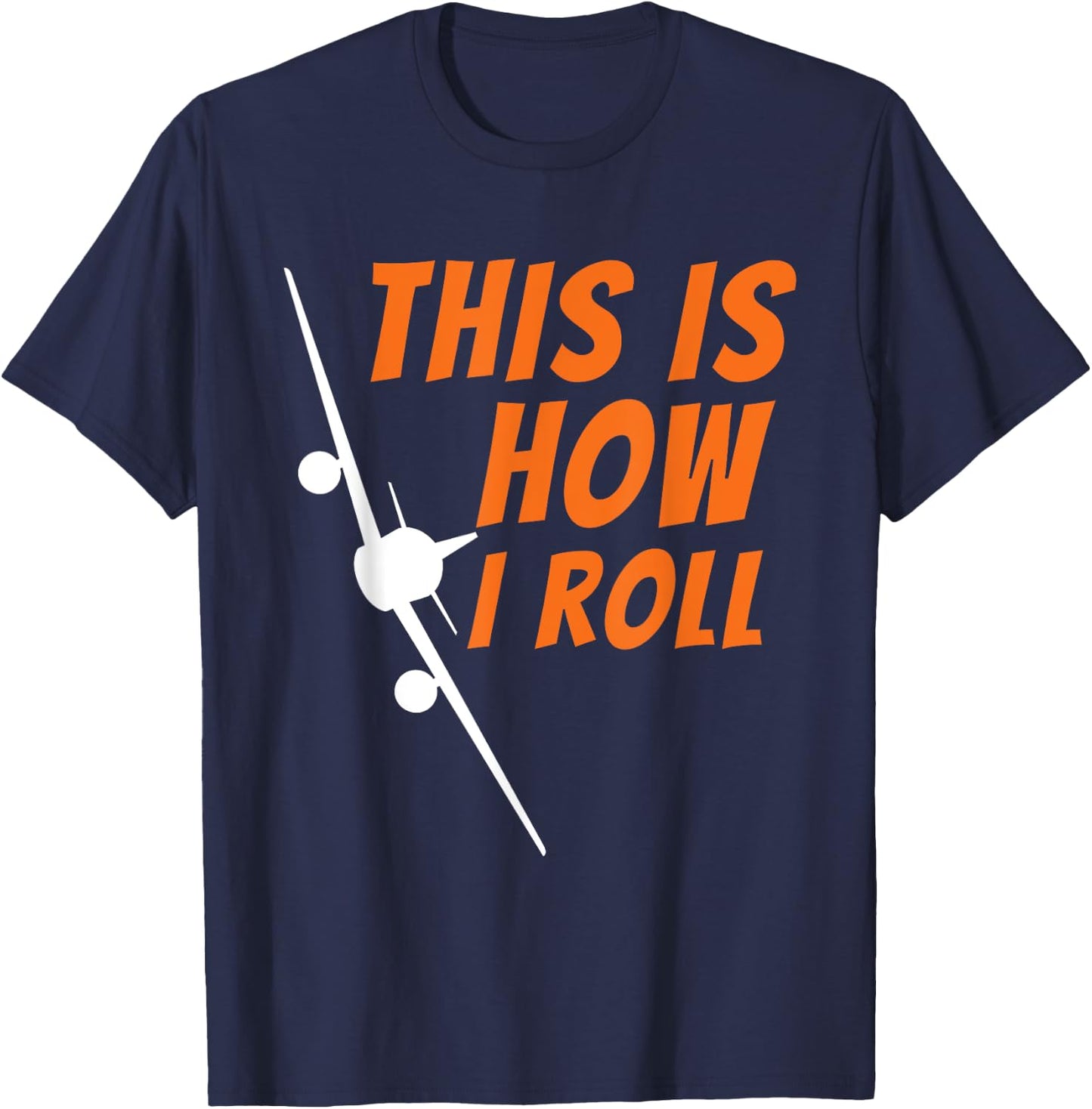 This is How I Roll - Funny Pilot & Aviation Airplane Gift Small T-Shirt - T-Shirt | Navy