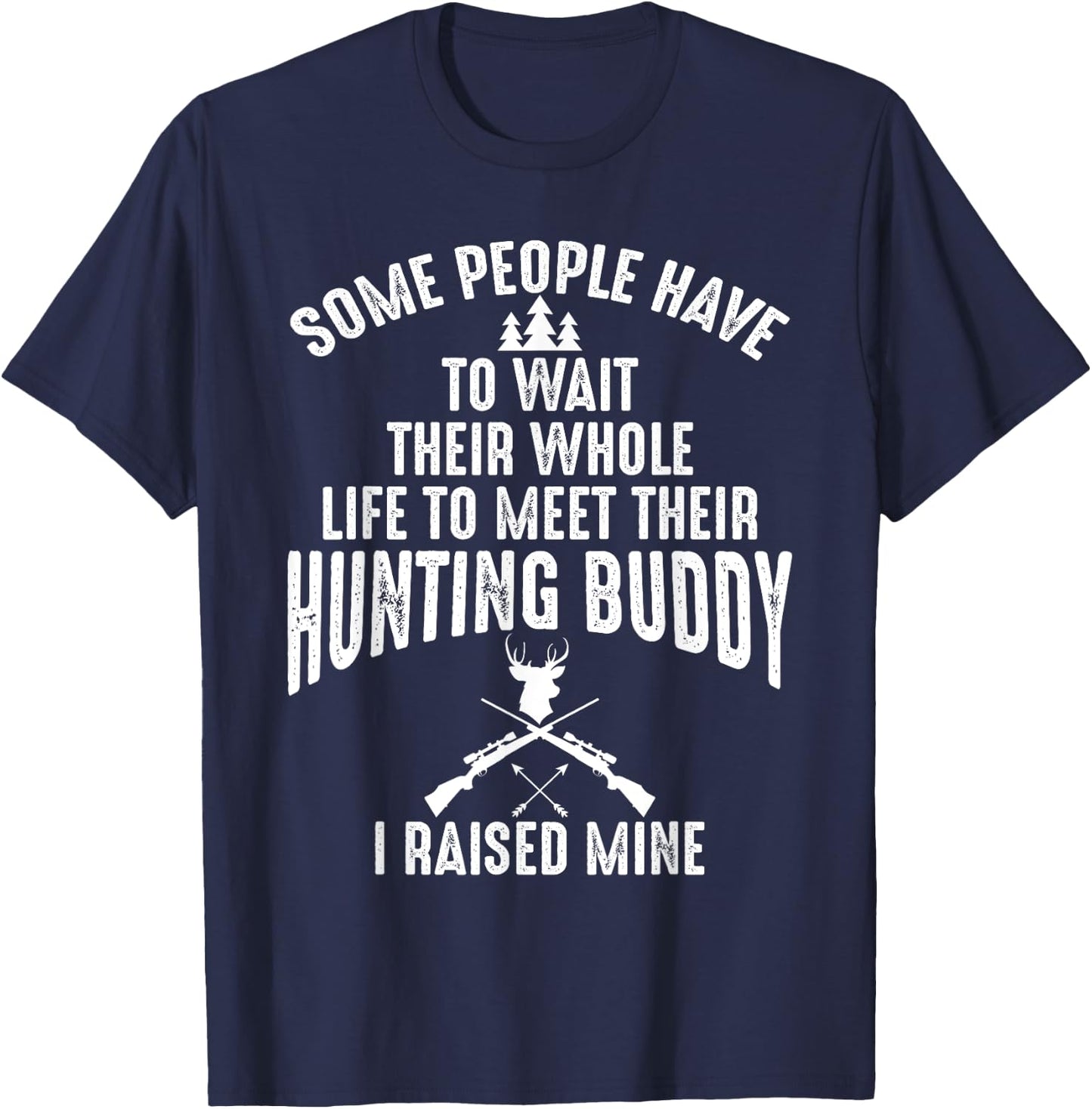 I Raised Mine My Hunting Buddy Partner Dad Child Friend T-Shirt - T-Shirt | Navy