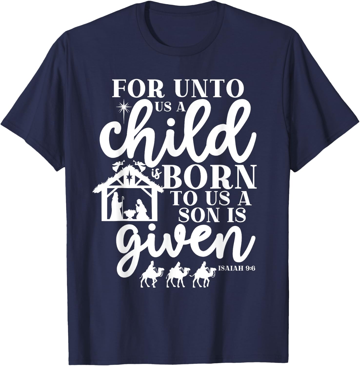 Christmas For Unto Us A Child Is Born Isaiah 9:6 Nativity T-Shirt - T-Shirt | Navy
