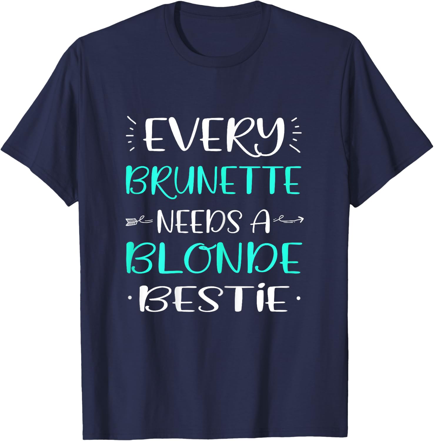 Every Brunette Needs A Blonde Bestie Blonde Brunette T-Shirt - T-Shirt | Navy