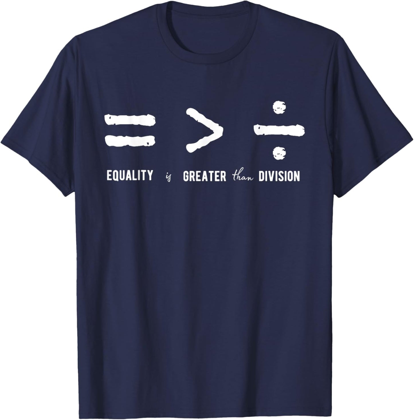Equality is Greater Than Division Social Justice Math T-Shirt - T-Shirt | Navy