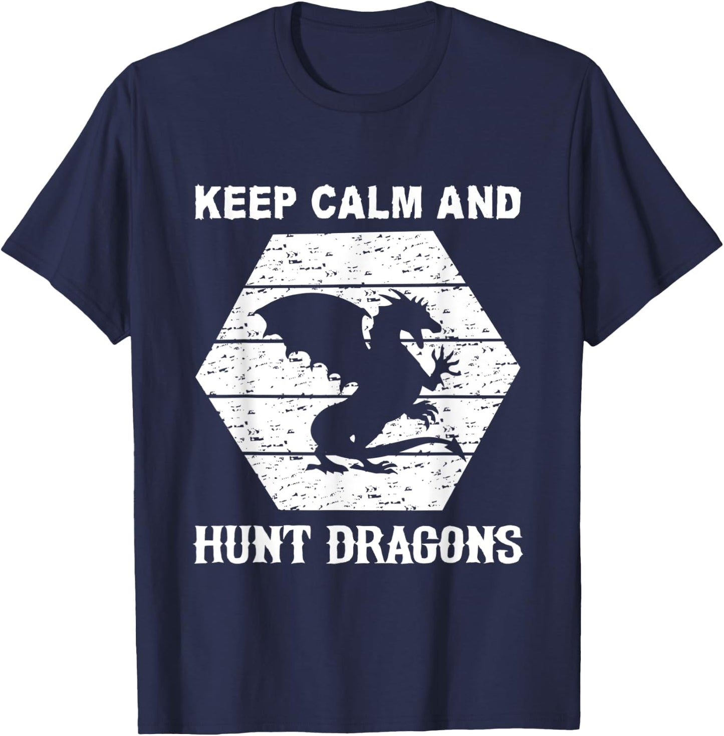 Keep Calm And Hunt Dragons T-Shirt - T-Shirt | Navy