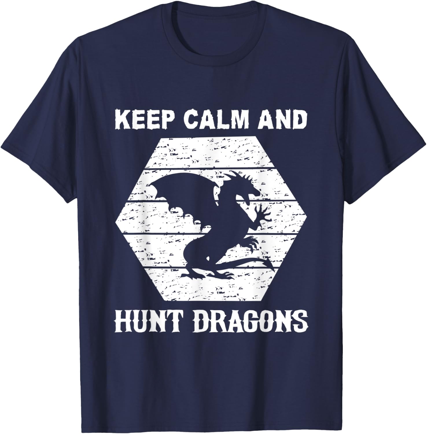 Keep Calm And Hunt Dragons T-Shirt - T-Shirt | Navy