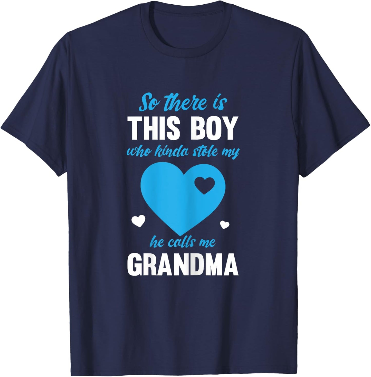 So There Is This Boy Who Stole My Heart He Calls Me Grandma T-Shirt - T-Shirt | Navy