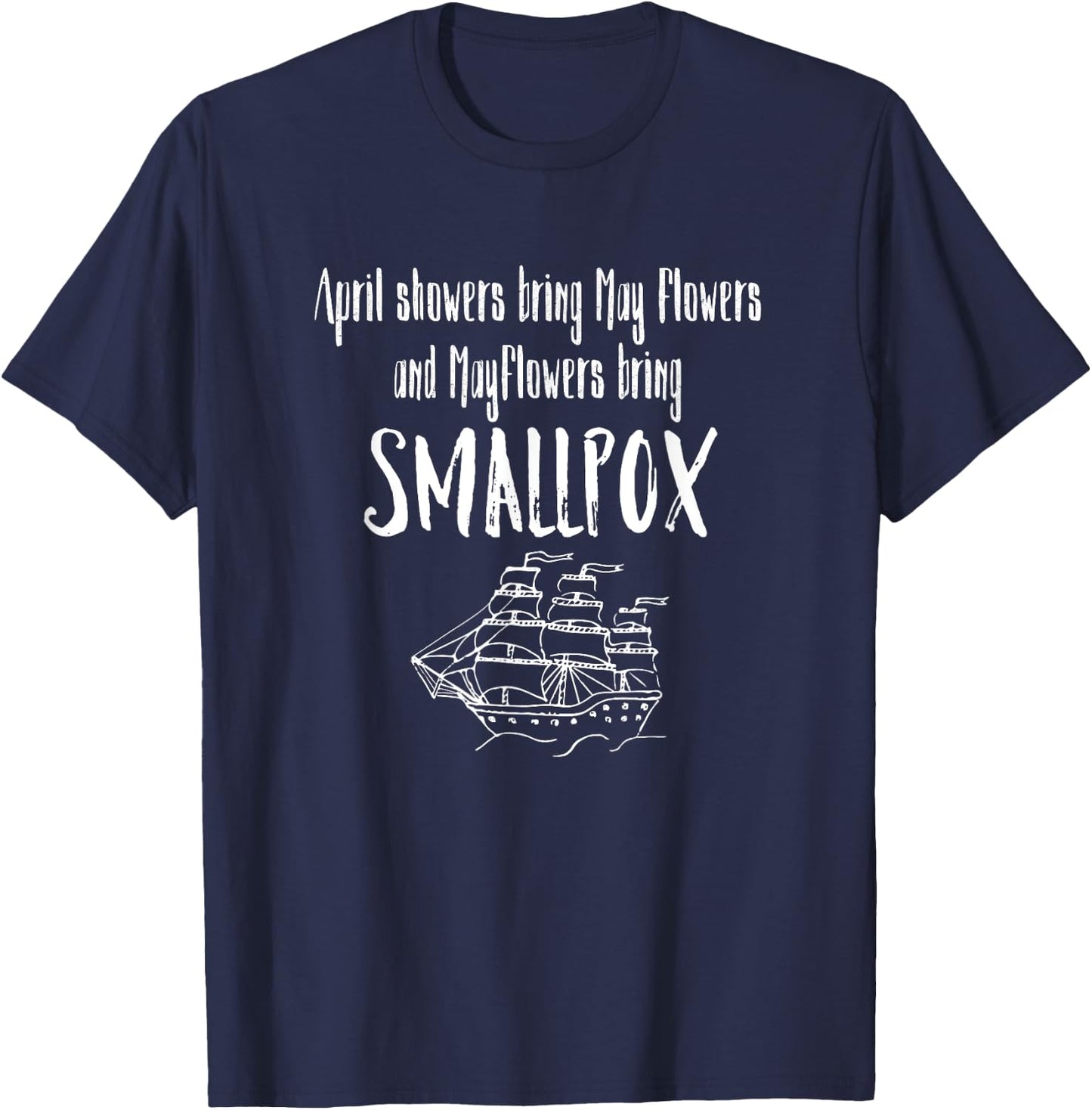 April Showers Bring Mayflowers Smallpox Graphic T-Shirt - T-Shirt | Navy