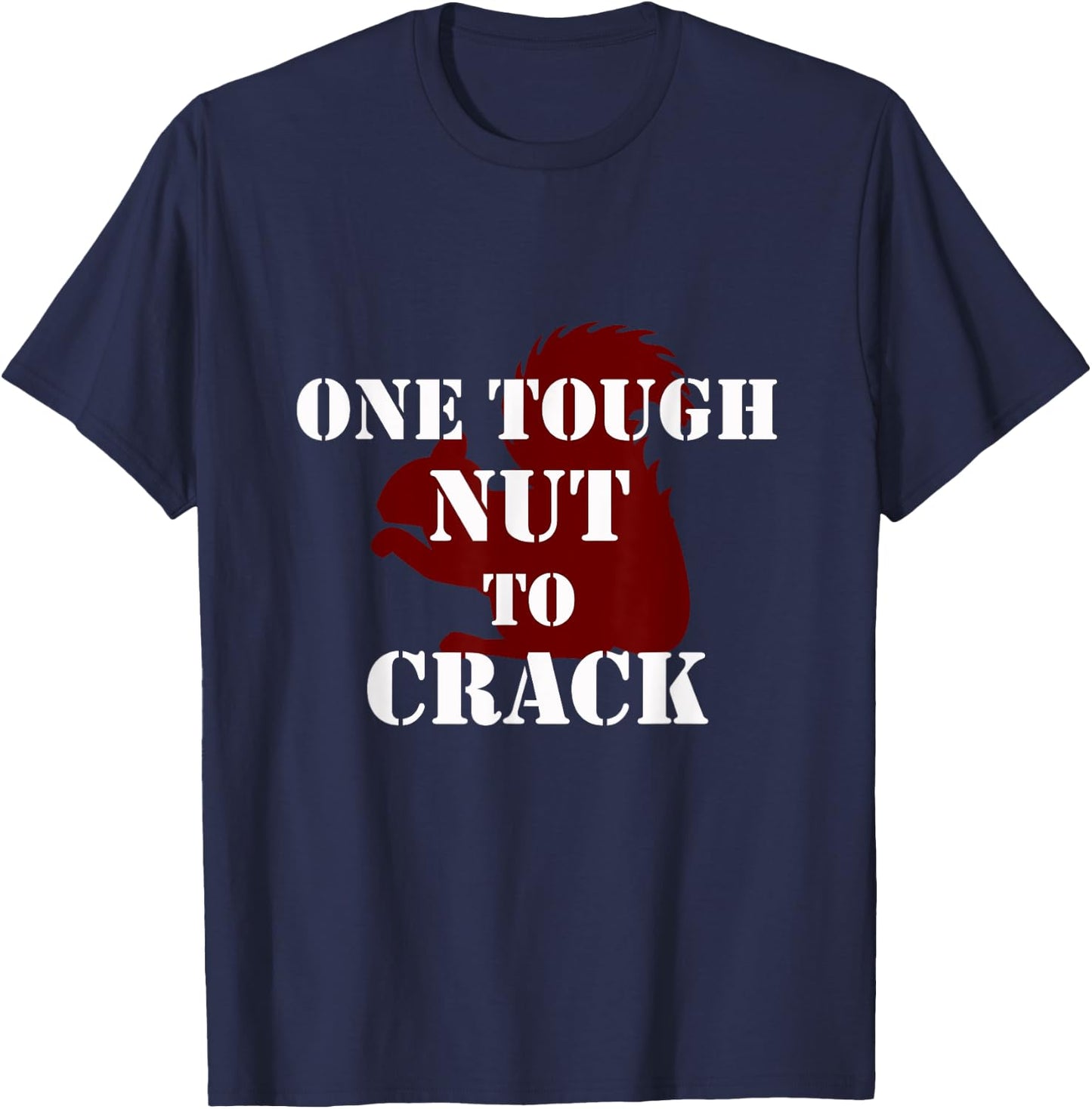 One Tough Nut to Crack phrase Squirrel T-Shirt - T-Shirt | Navy
