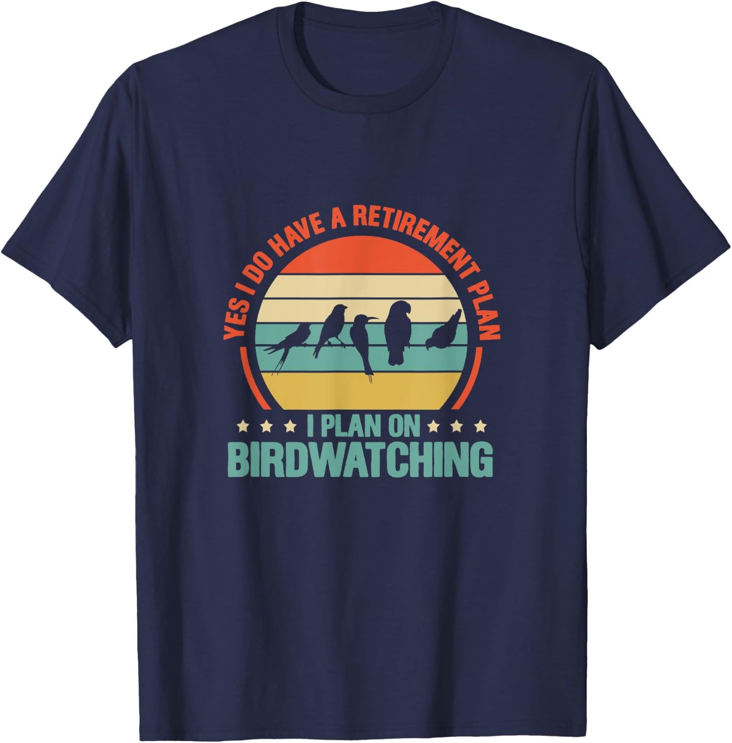 Bird Watching Yes I Do Have A Retirement Plan Retro T-Shirt - T-Shirt | Navy