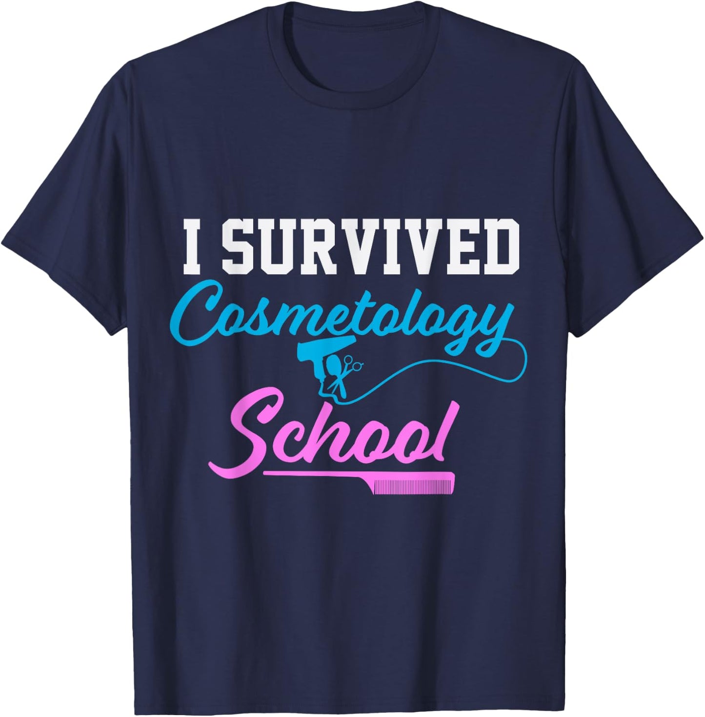 I survived cosmetology school Cosmetologist T-Shirt - T-Shirt | Navy