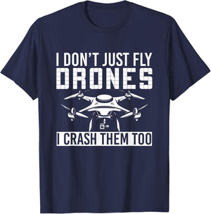 I Dont Just Fly Drones I Crash Them Too Drone T-Shirt - T-Shirt | Navy