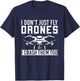 I Dont Just Fly Drones I Crash Them Too Drone T-Shirt - T-Shirt | Navy