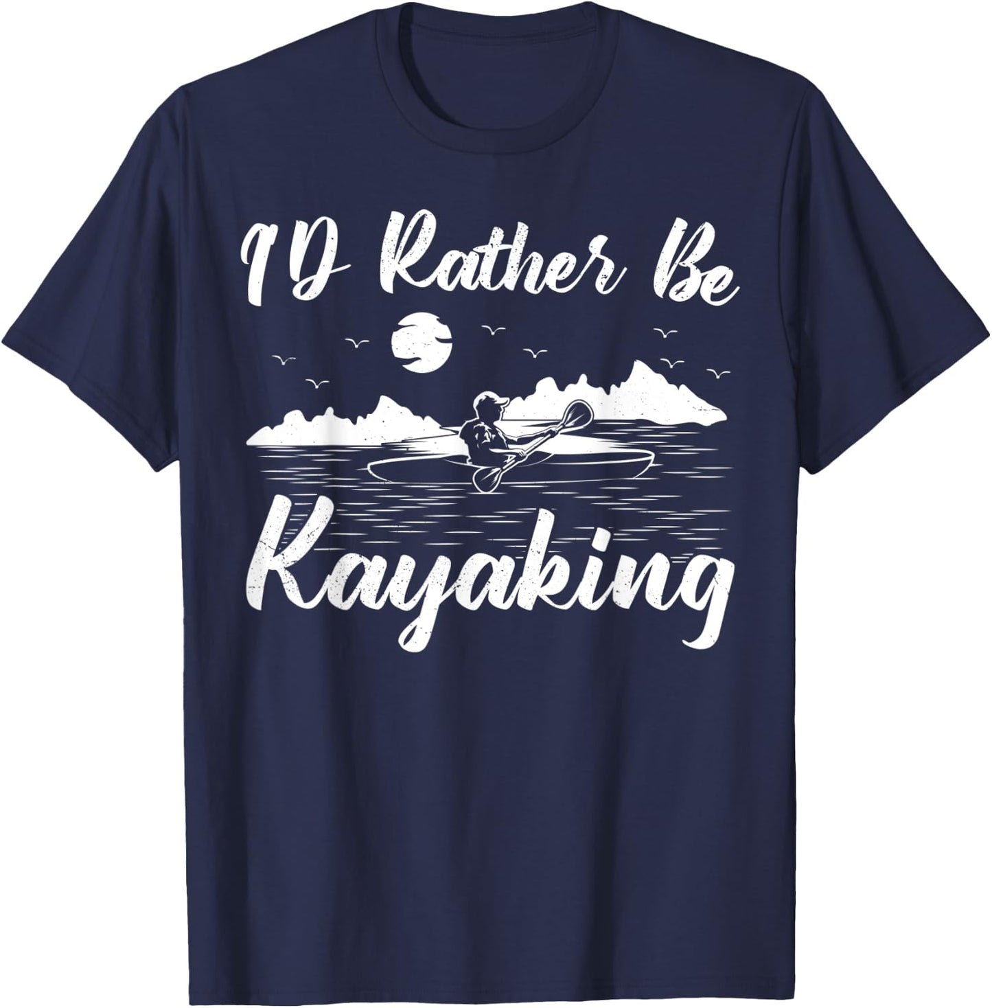 Kayak Canoe Boat Boating I'd Rather Be Kayaking T-Shirt - T-Shirt | Navy