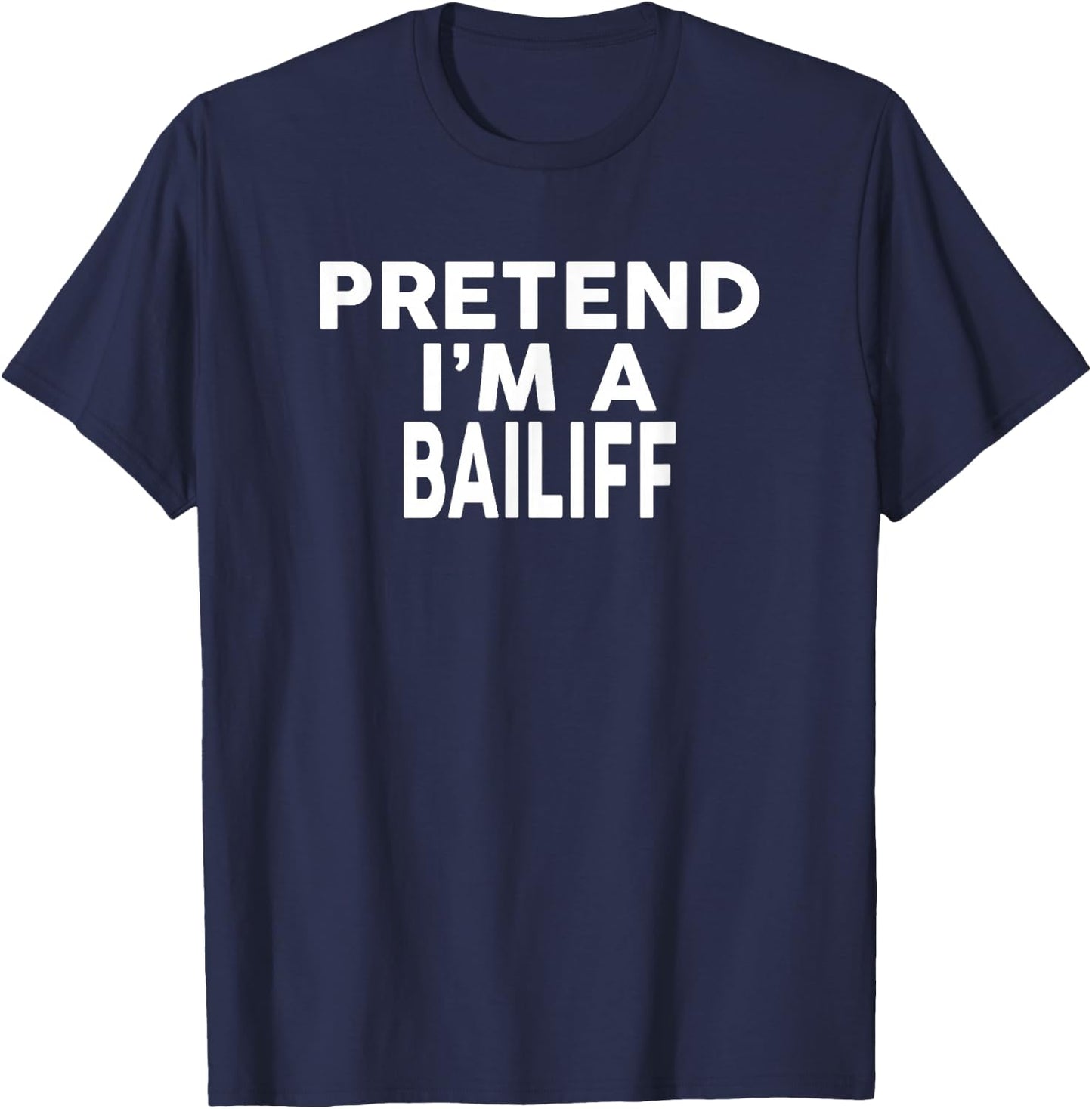 Pretend I'm A BAILIFF Design Halloween Costume T-Shirt - T-Shirt | Navy