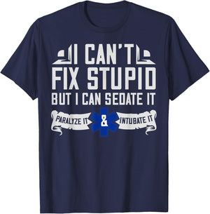 I Can't Fix Stupid But I Can Sedate It EMT Gift T-Shirt - T-Shirt | Navy