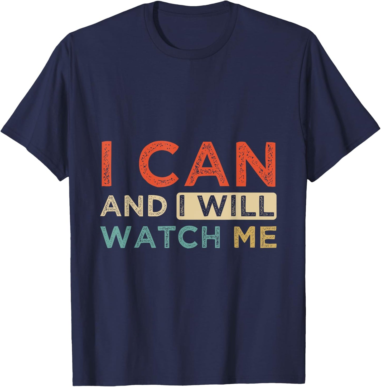 Positive Message I Can & I Will Watch Me, Positive Quotes T-Shirt - T-Shirt | Navy