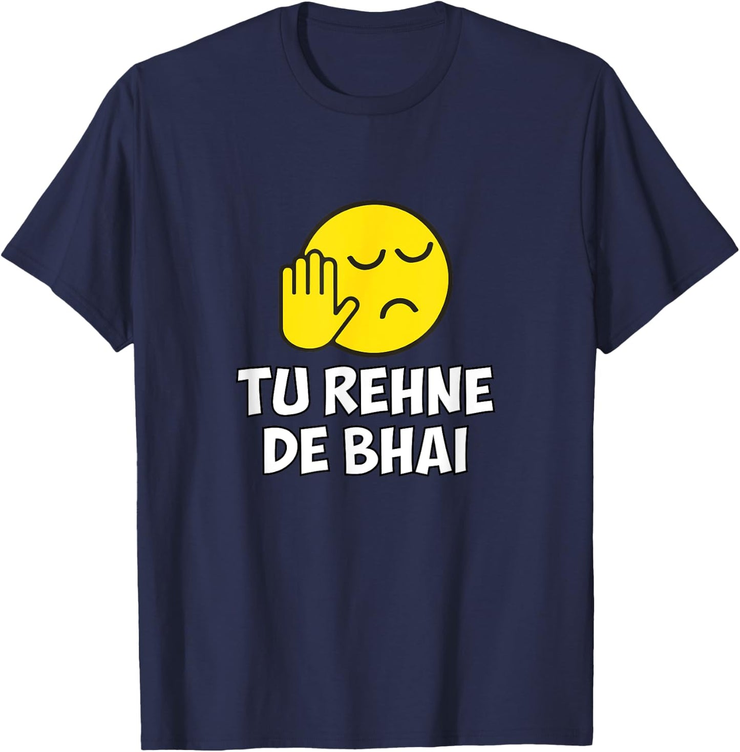 Tu Rehne De Bhai funny Hindi Saying T-Shirt - T-Shirt | Navy