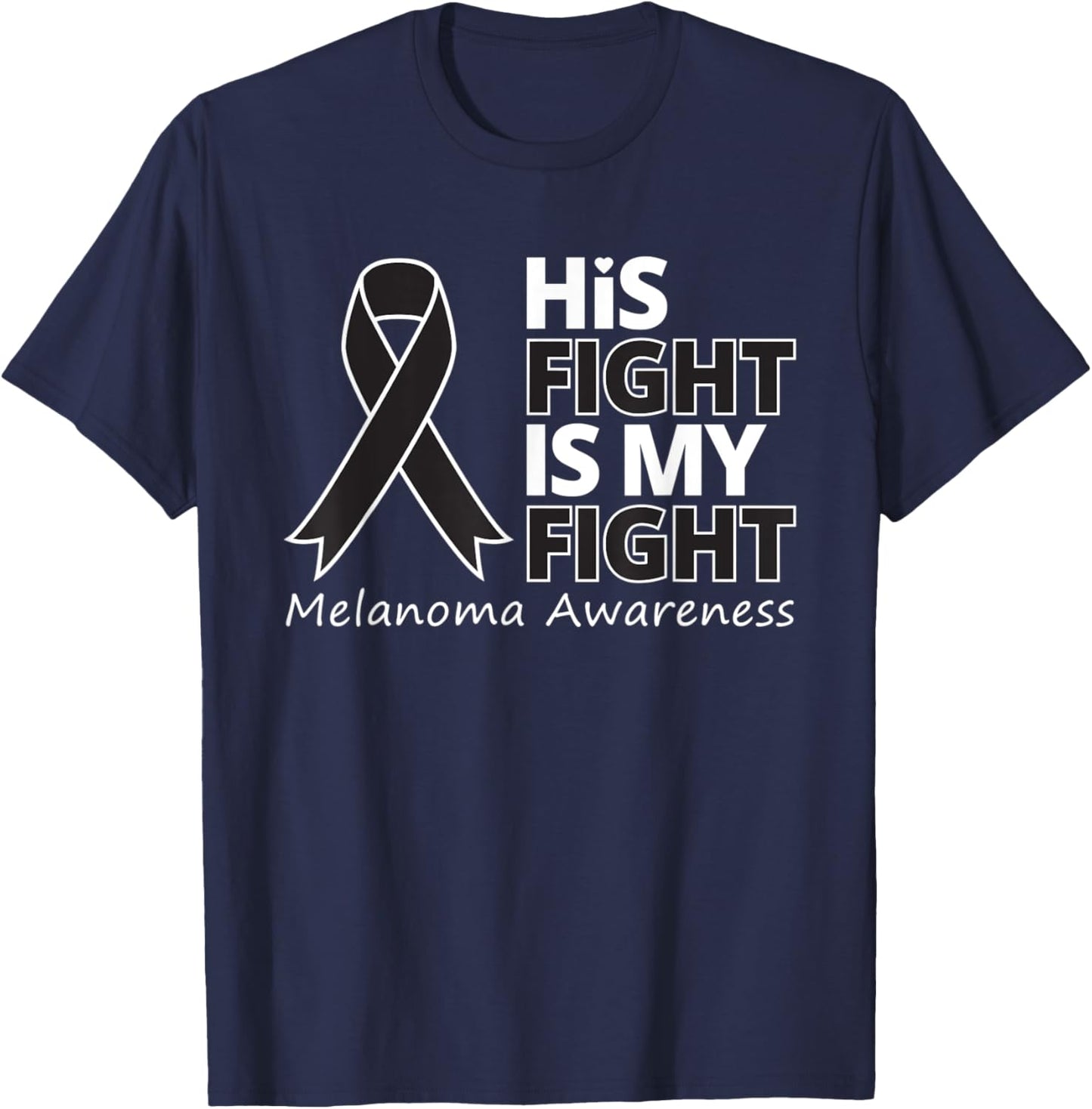 His Fight Is My Fight Melanoma Awareness Skin Cancer Warrior T-Shirt - T-Shirt | Navy