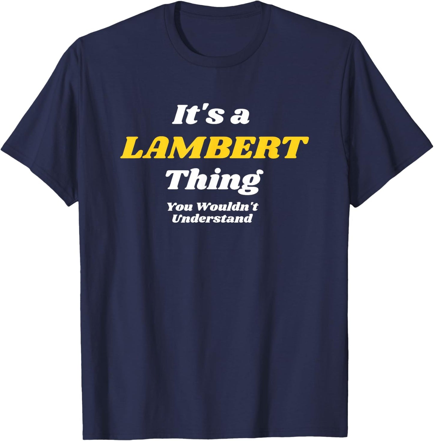 IT'S A LAMBERT THING YOU WOULDN’T UNDERSTAND | Family T-Shirt - T-Shirt | Navy