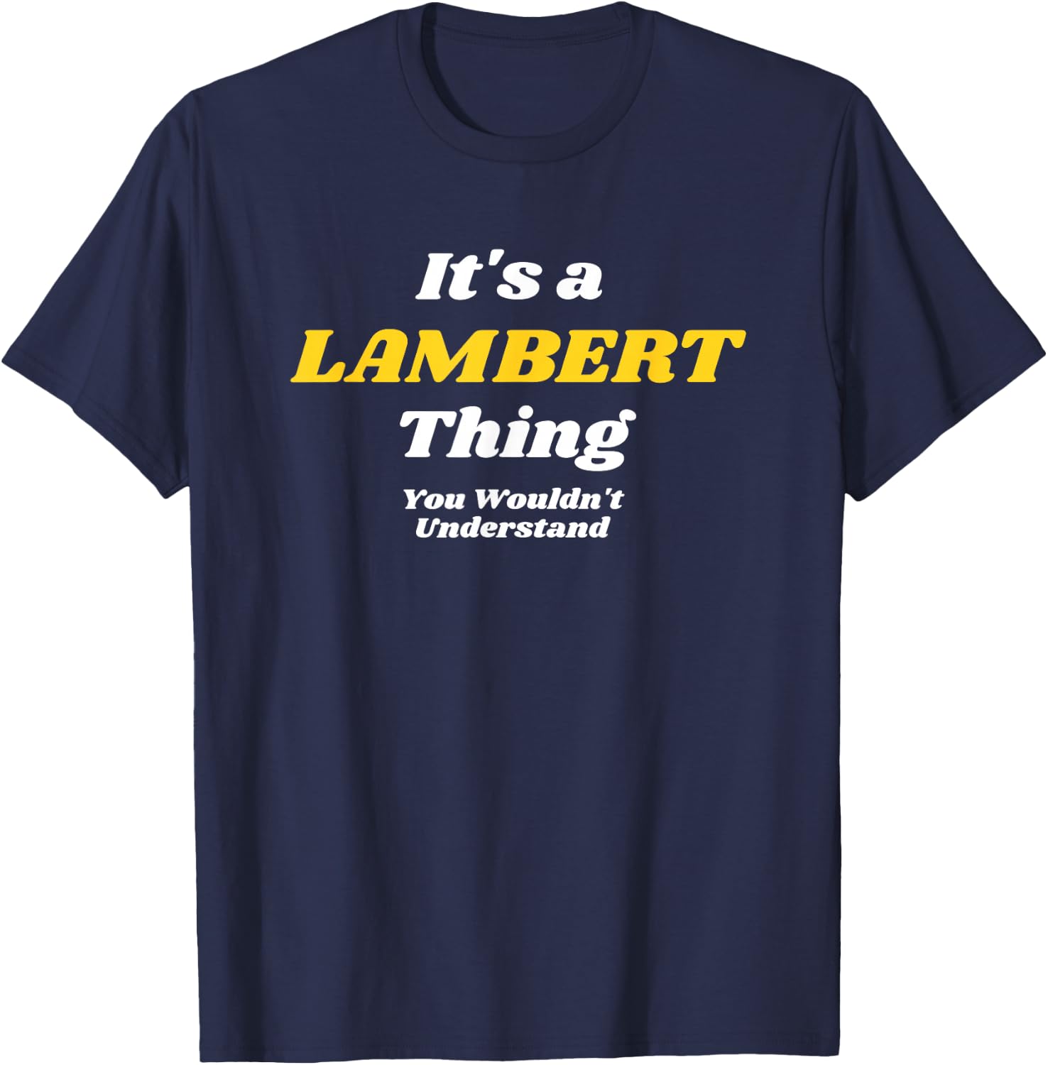 IT'S A LAMBERT THING YOU WOULDN’T UNDERSTAND | Family T-Shirt - T-Shirt | Navy