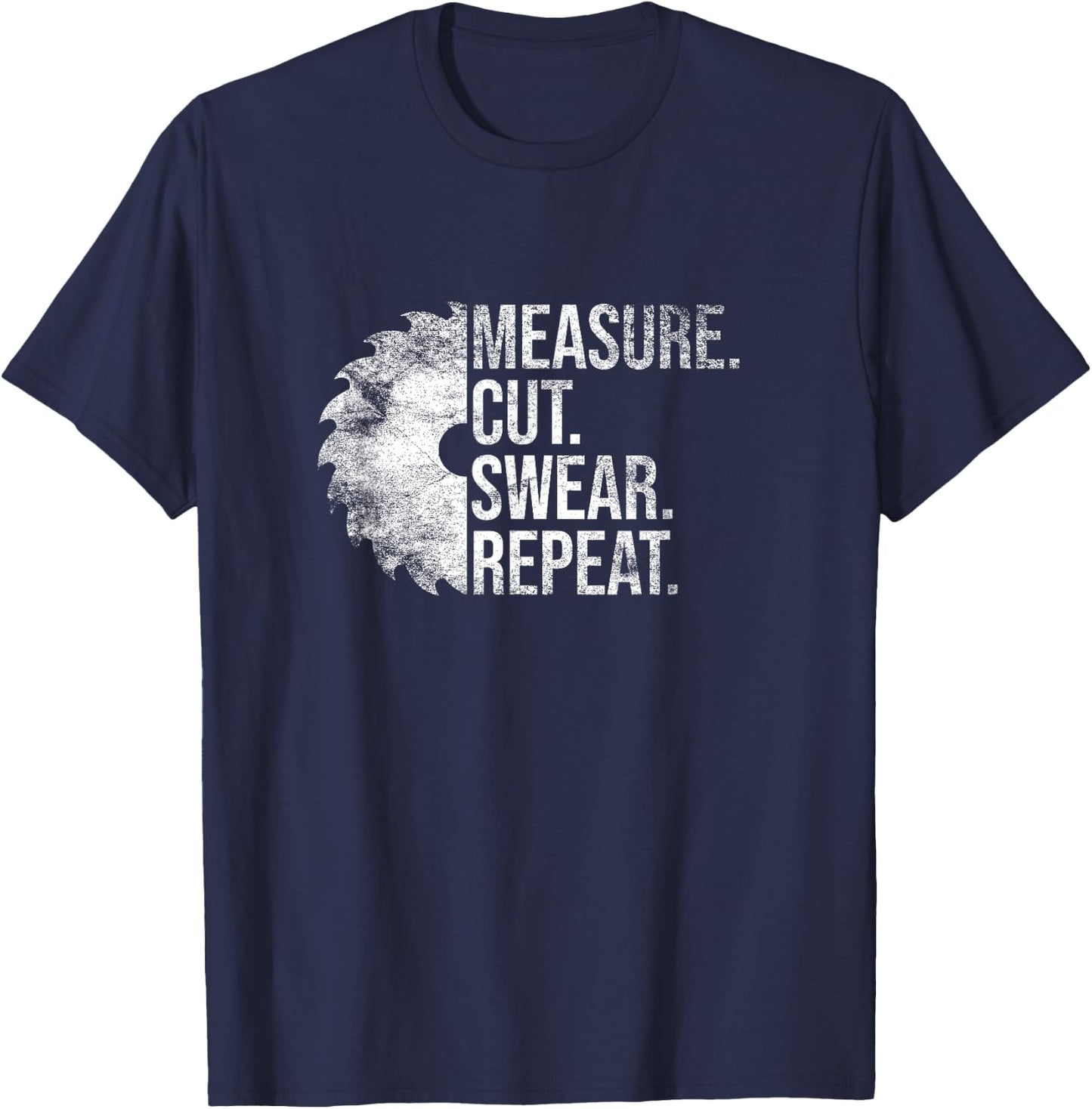 Measure Cut Swear Repeat Handyman Mechanic Carpenter Funny T-Shirt - T-Shirt | Navy