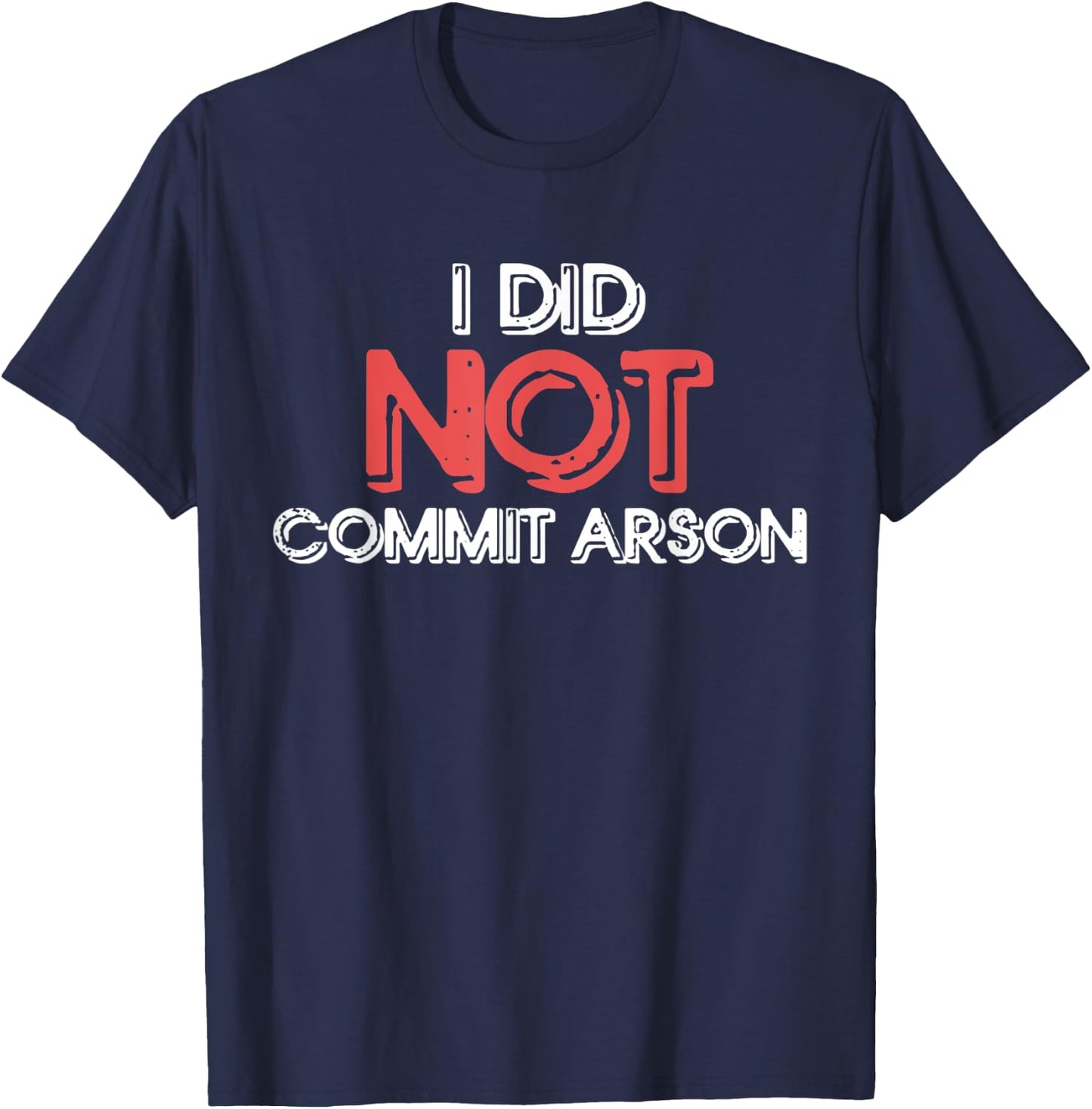 I Did Not Commit Arson T-Shirt - T-Shirt | Navy