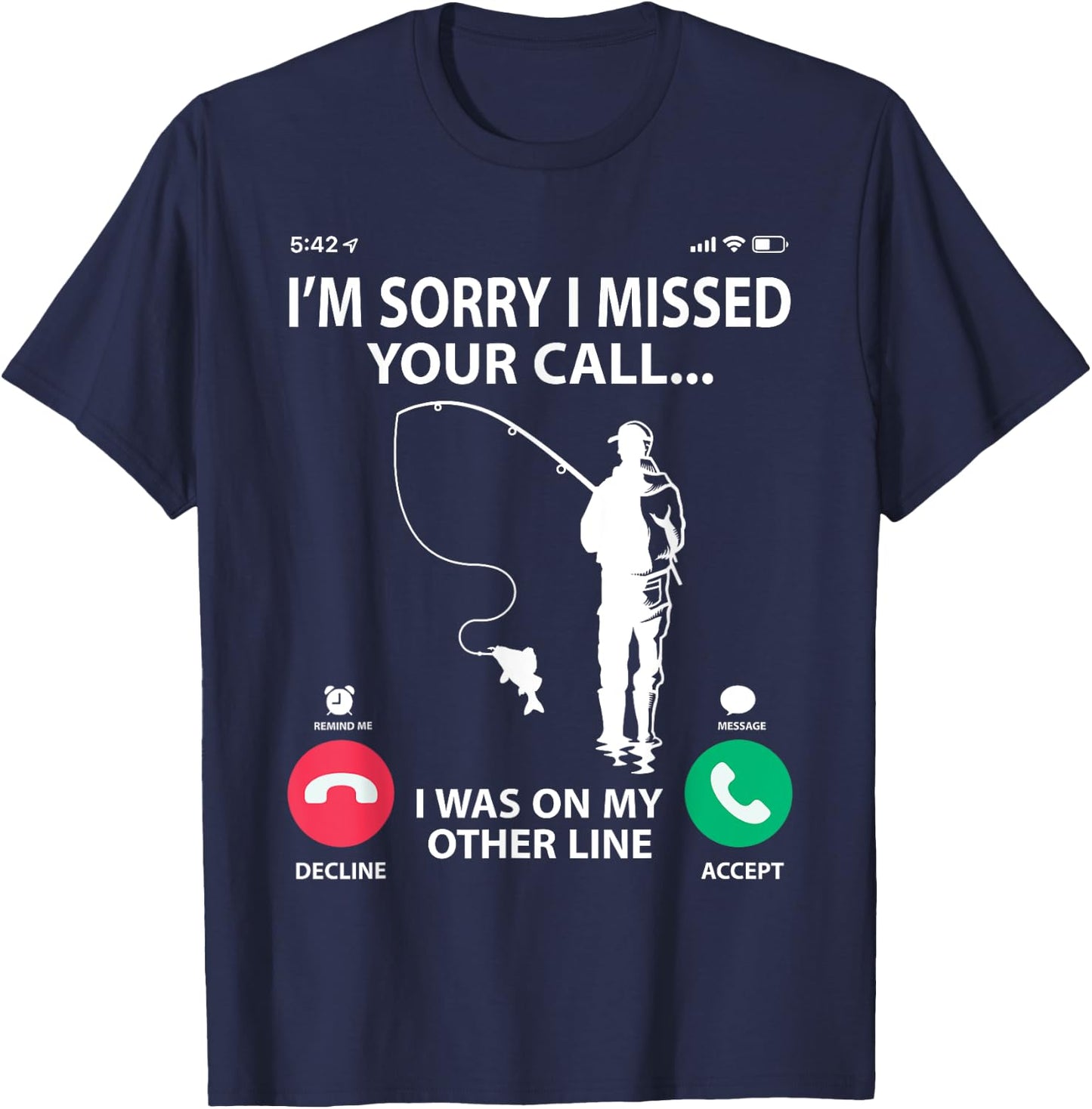 Sorry I Missed your Call I was on my Other Line - Fishing T-Shirt - T-Shirt | Navy