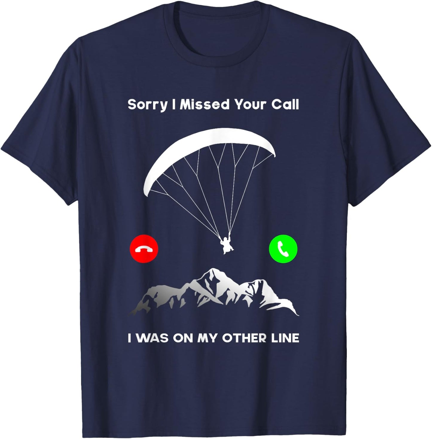Sorry I Missed Your Call Was On Other Line Paraglider T-Shirt - T-Shirt | Navy