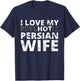 I Love My Hot Persian Wife - Funny Persia T-Shirt - T-Shirt | Navy