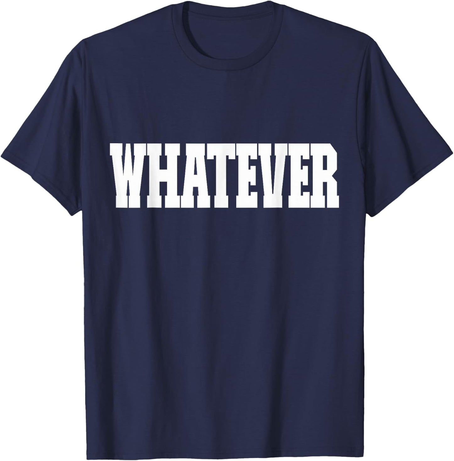 Shirt That Says Whatever T-Shirt - T-Shirt | Navy