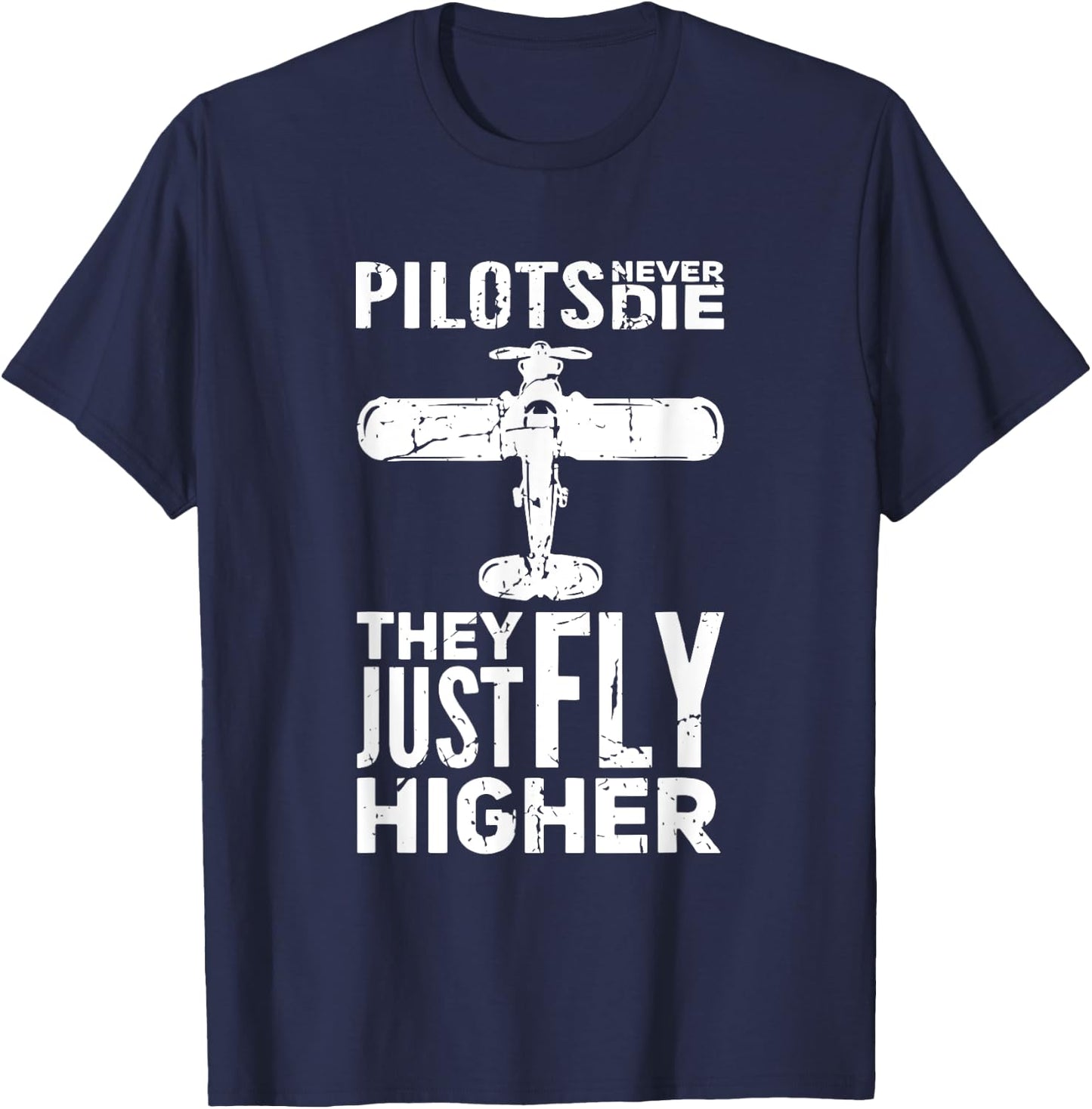 Pilots Never Die They Just Fly Higher Amateur Pilot T-Shirt - T-Shirt | Navy