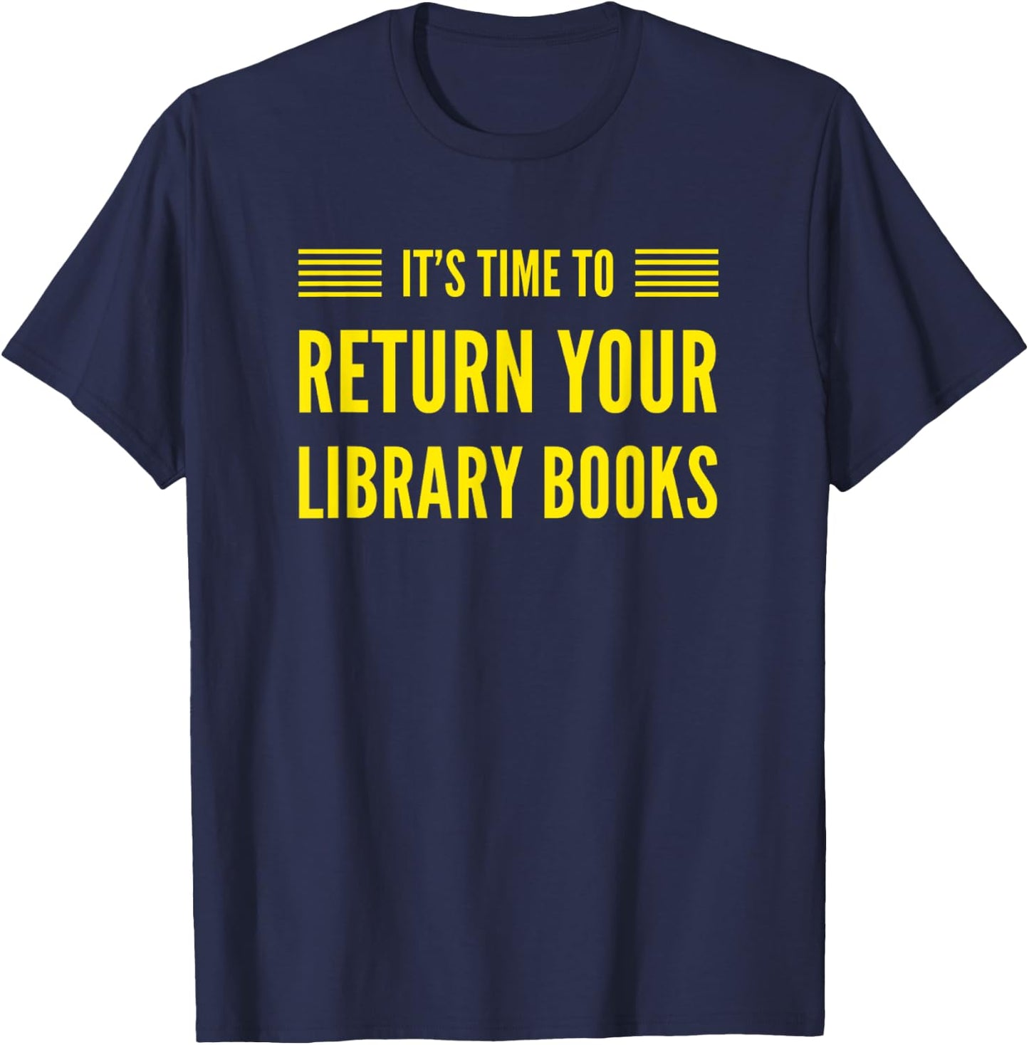 Librarian, Return Your Library Books, Librarian Appreciation T-Shirt - T-Shirt | Navy