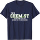 I am a Chemist and am always Right T-Shirt - T-Shirt | Navy