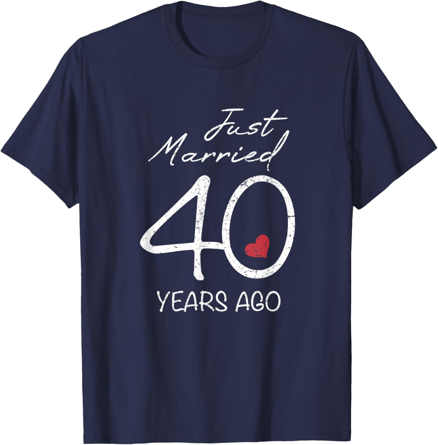 Funny 40th Wedding Anniversary - Just Married 40 Years Ago T-Shirt - T-Shirt | Navy