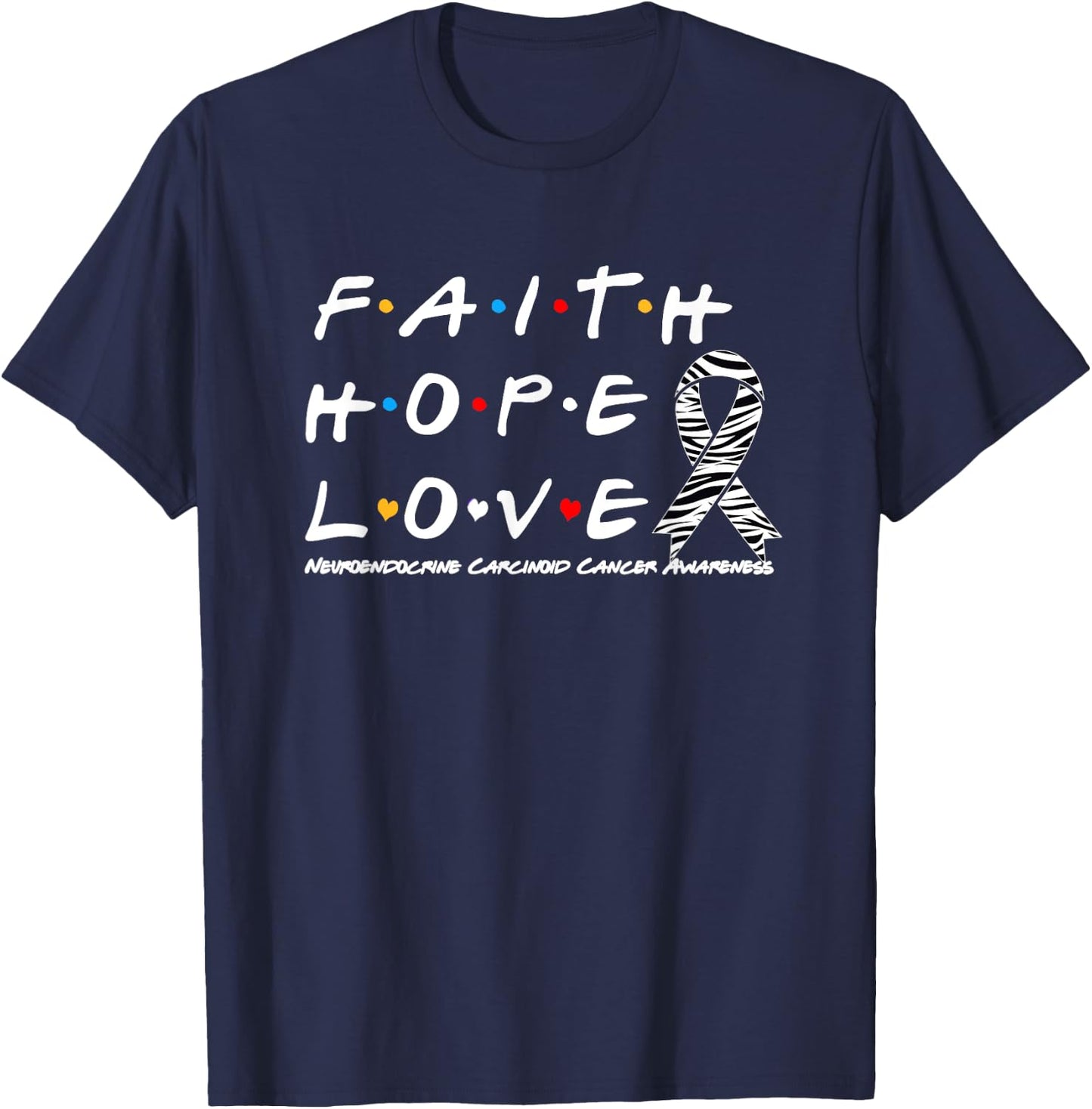 Faith Hope Love Neuroendocrine Carcinoid Cancer Awareness T-Shirt - T-Shirt | Navy