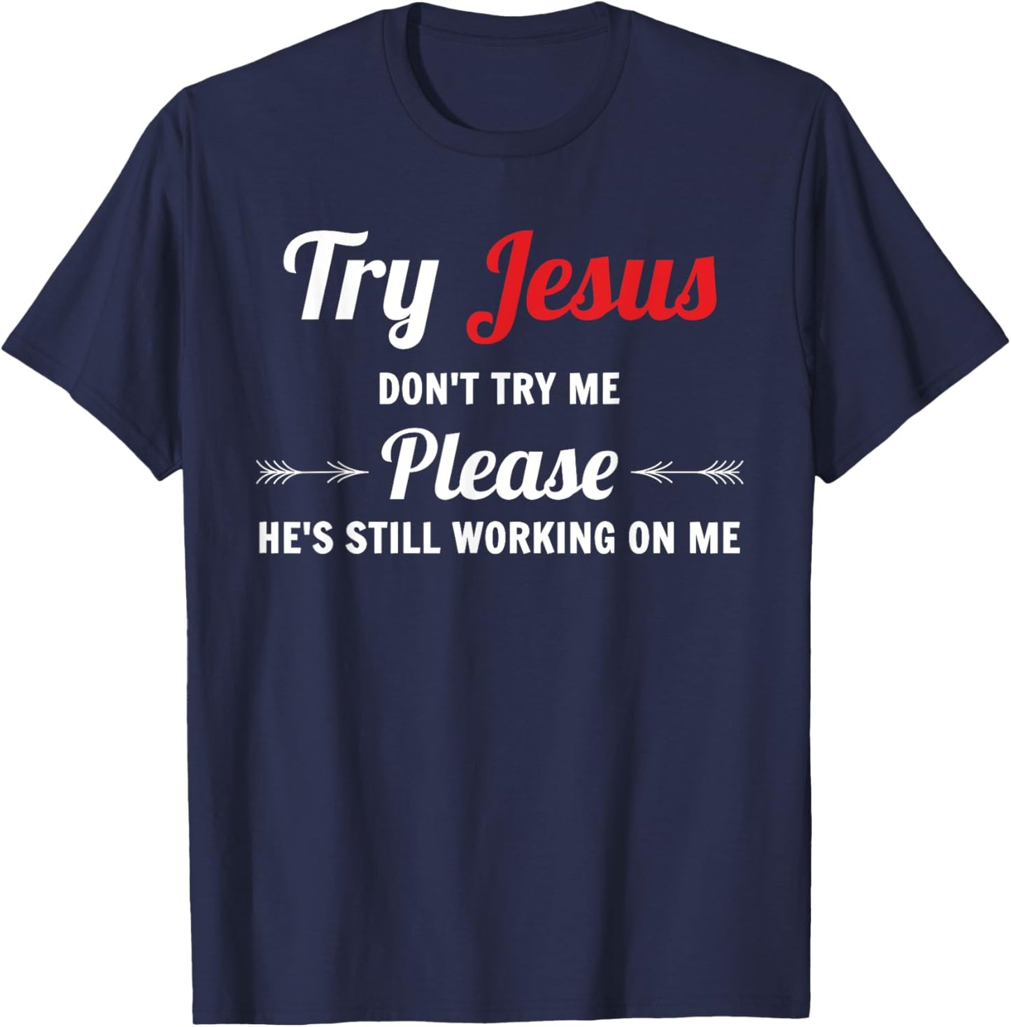 Try Jesus Please Don't Try Me T-Shirt - T-Shirt | Navy