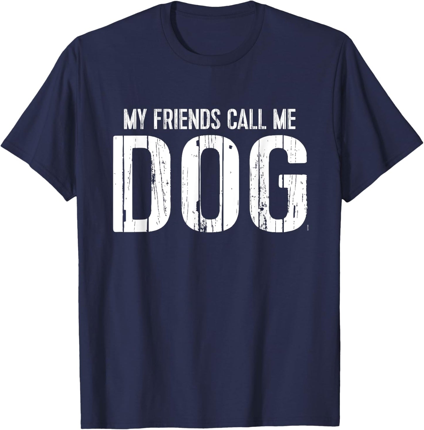 My Friends Call Me Dog T-Shirt - T-Shirt | Navy
