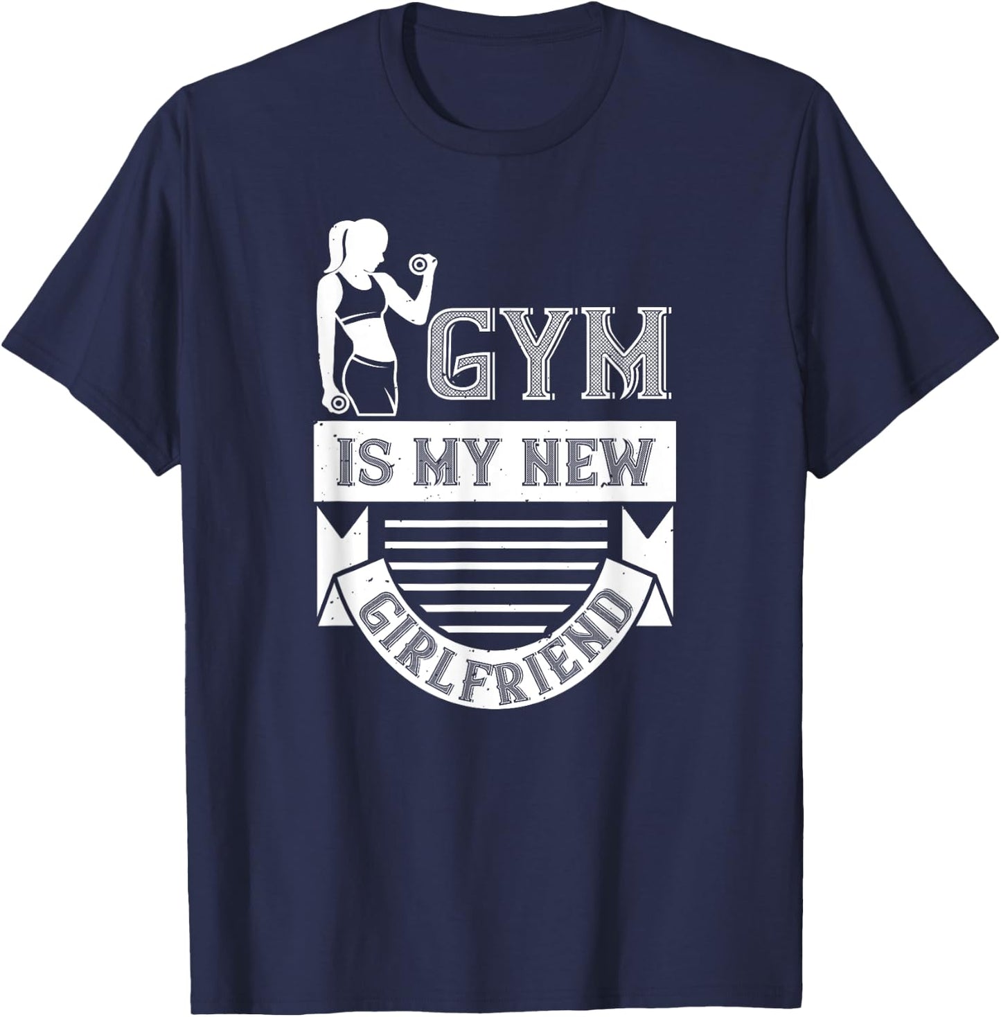 Workout Funny - Gym Is My New Girlfriend T-Shirt - T-Shirt | Navy