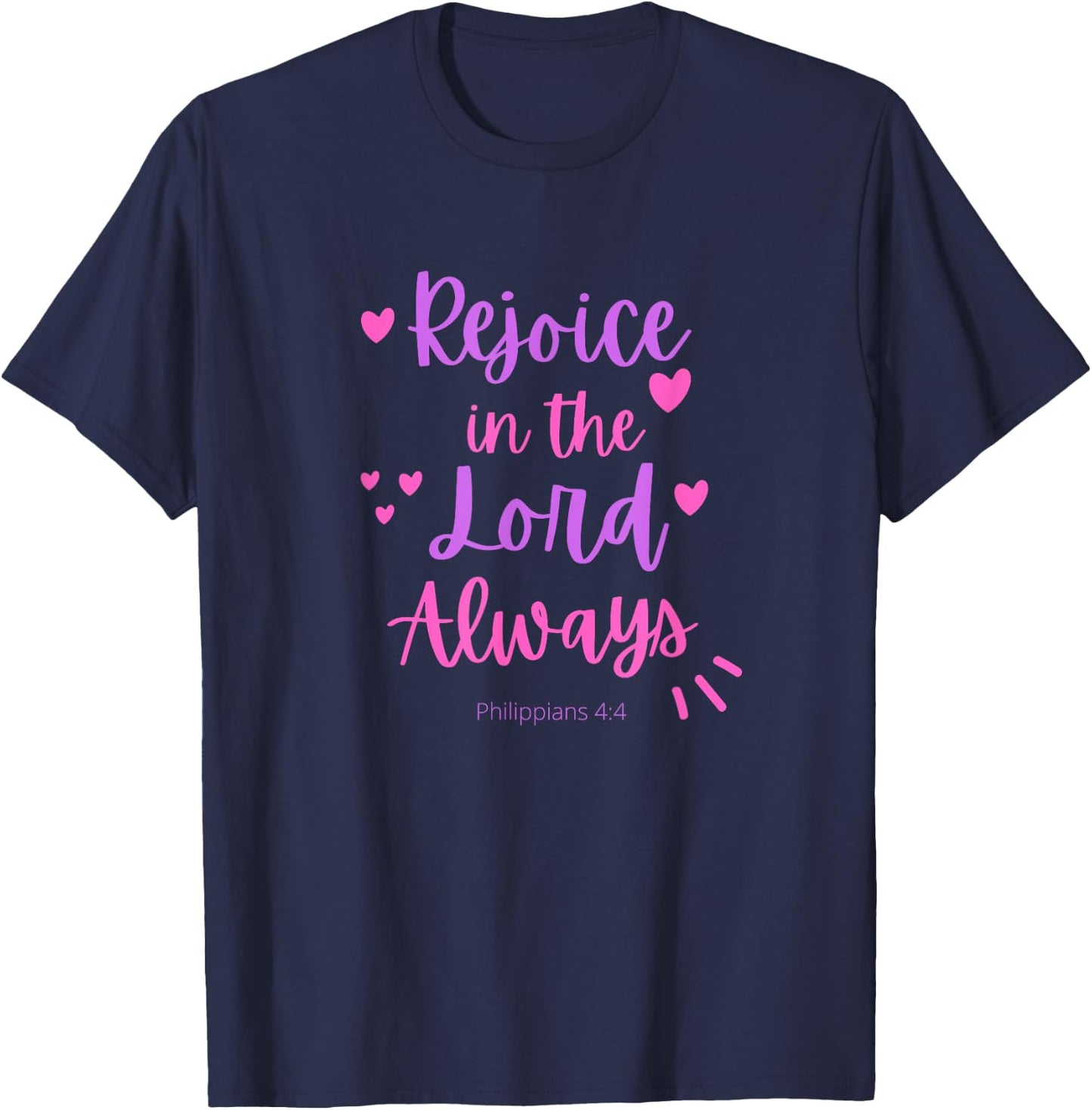 Rejoice In The Lord Always - Philippians 4:4 Christian Bible T-Shirt - T-Shirt | Navy