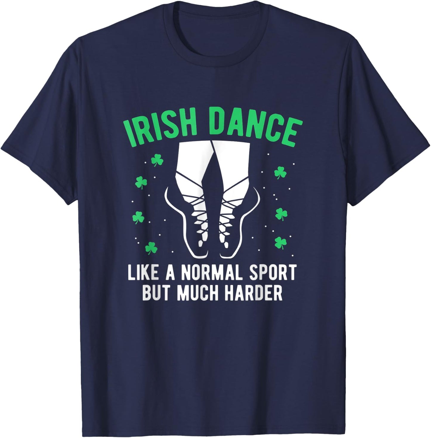 Irish Dance Women Girls Dancing St Patricks Day T-Shirt - T-Shirt | Navy